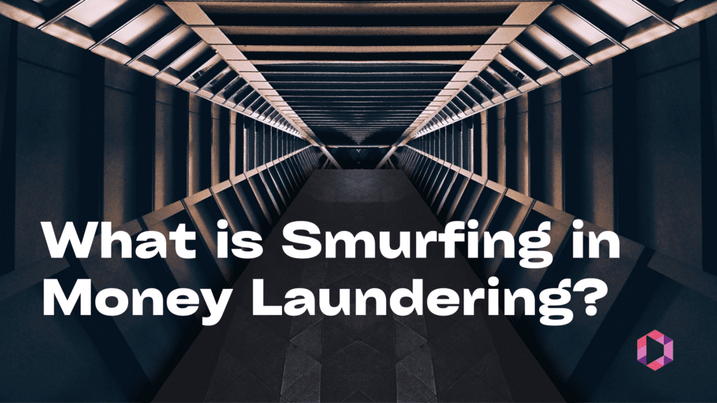 Smurfing in Money Laundering Explained - iDenfy