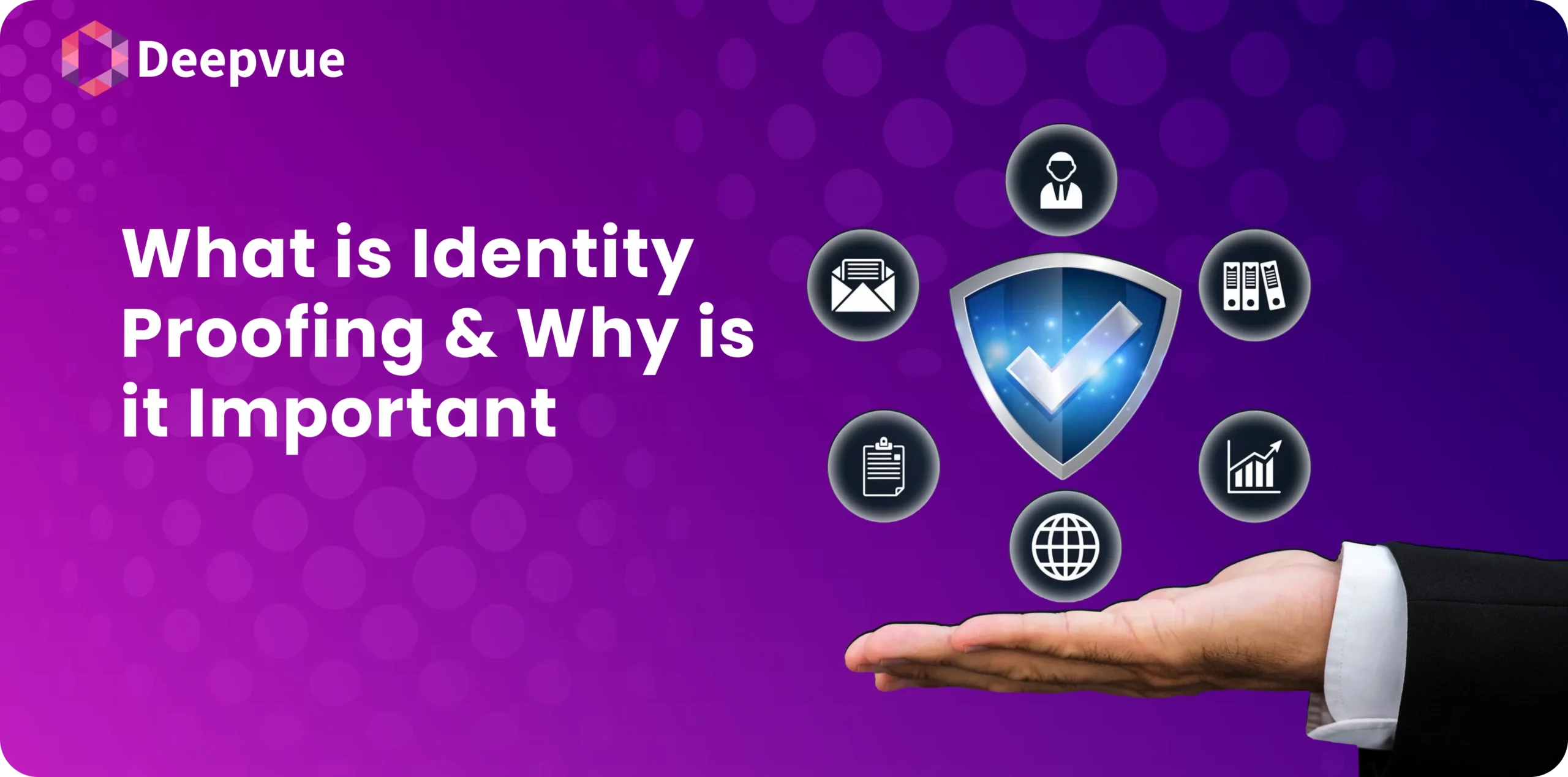 What is Identity Proofing? Importance & Benefits Explained