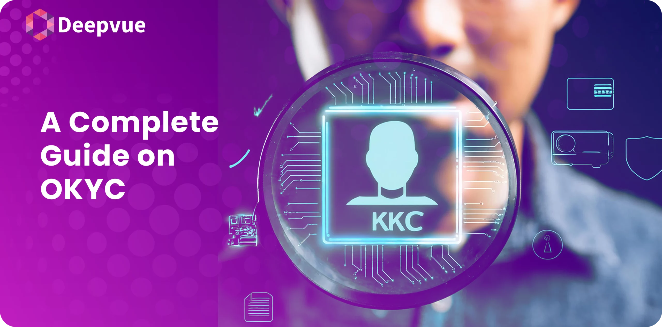 A person looking through a magnifying glass at a digital interface with a silhouette labeled "KKC" and the text "A Complete Guide on OKYC" on a purple background.