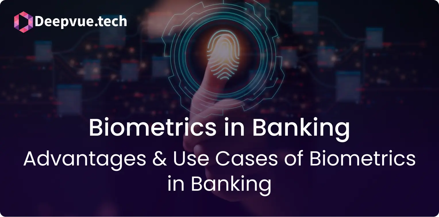 A digital graphic showing a fingerprint being scanned, with the text "Deepvue.tech Biometrics in Banking: Advantages & Use Cases of Biometrics in Banking" overlaid.