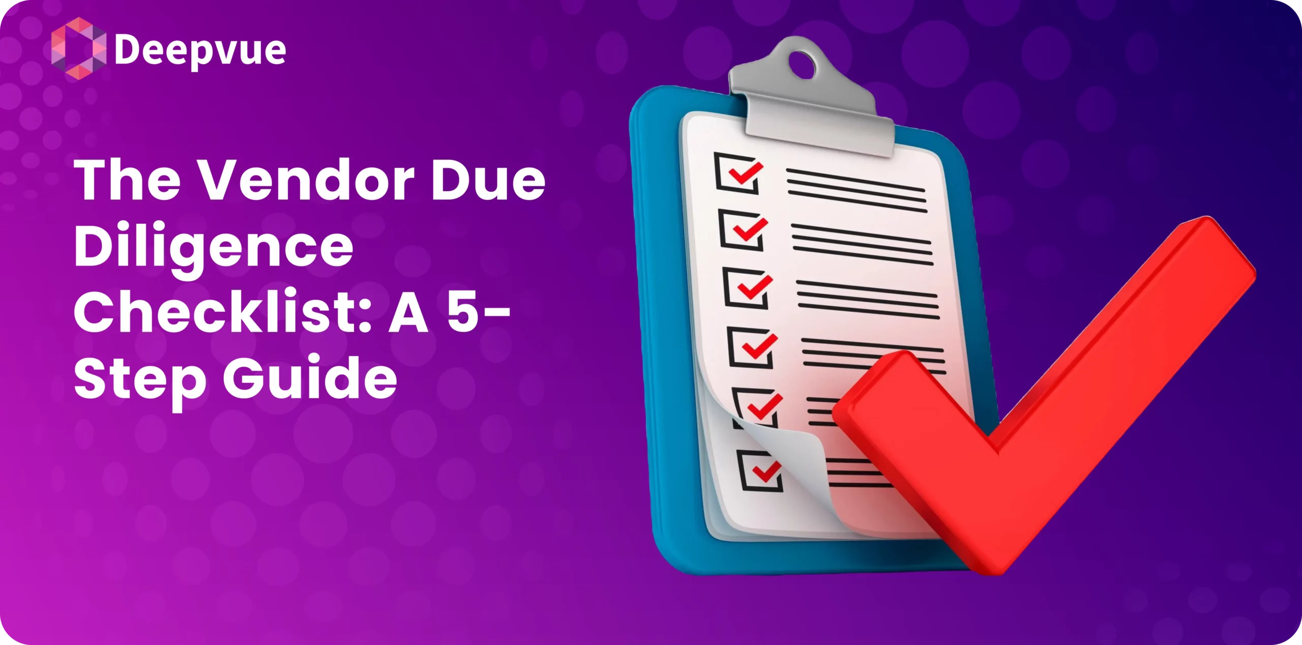 A checklist on a clipboard with red check marks, next to a large red check symbol. Text: "The Vendor Due Diligence Checklist: A 5-Step Guide." Background: Purple with circular patterns.