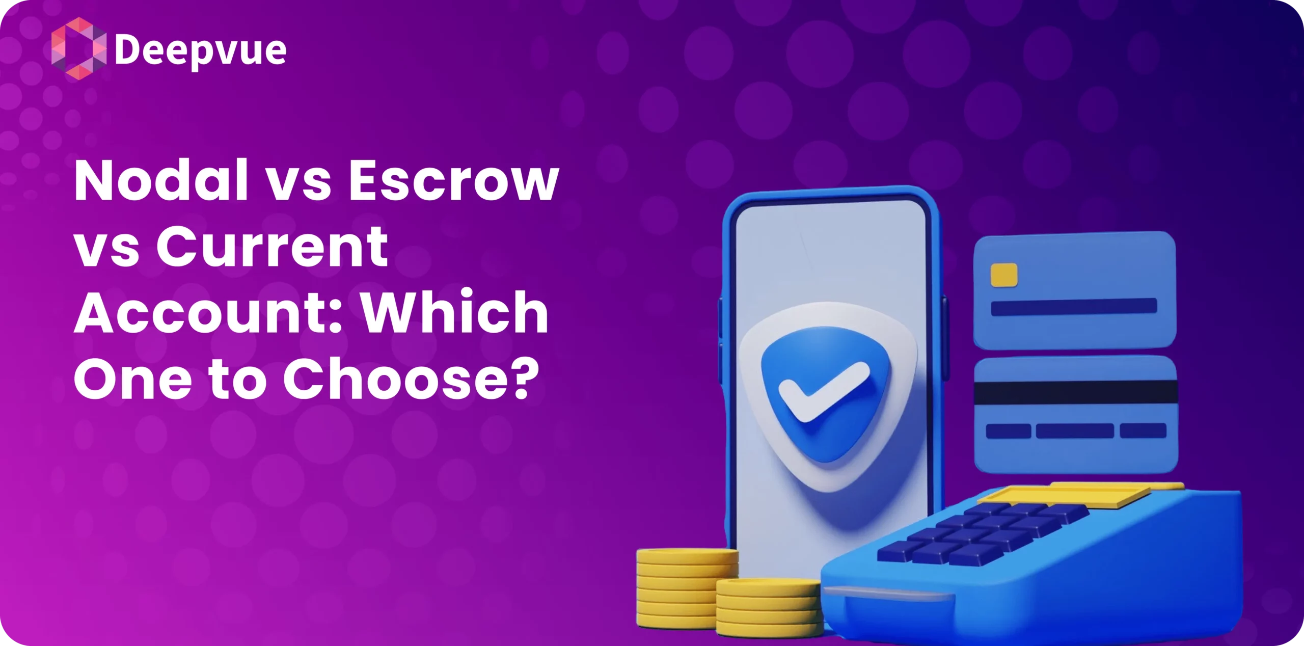 Phone with a checkmark icon, calculator, and coins against a purple background with the text: "Nodal vs Escrow vs Current Account: Which One to Choose?.