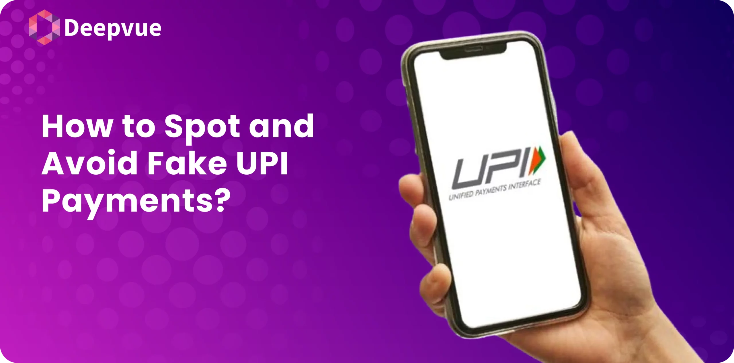 A hand holds a phone with the UPI logo, against a purple background reading, "Spot and Avoid Fake UPI Payments.