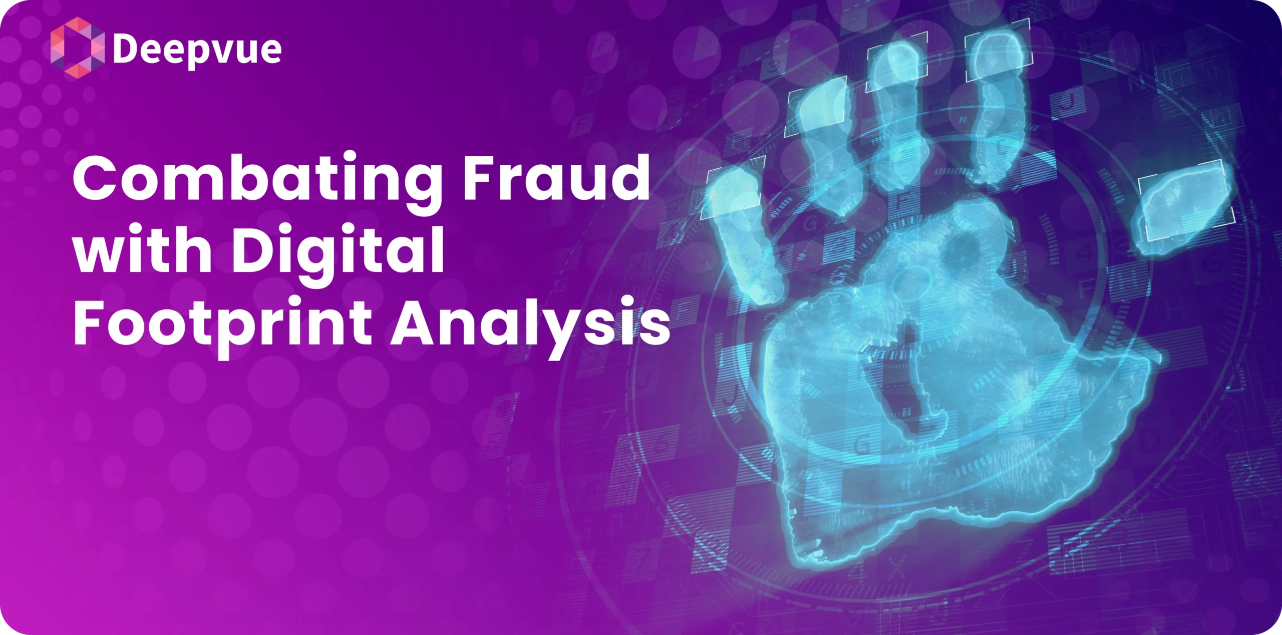 Digital footprint analysis concept image with a glowing handprint on a purple background, titled "Combating Fraud with Digital Footprint Analysis" and the Deepvue logo.