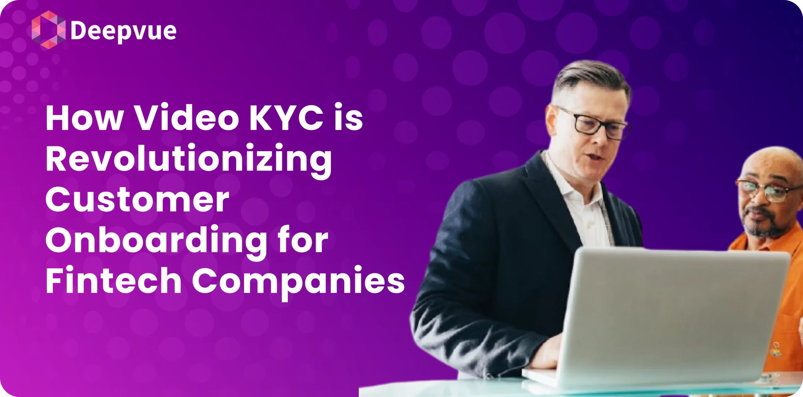 Two men stand in front of a laptop on a purple background, illustrating how Video KYC is transforming customer onboarding for fintech companies.