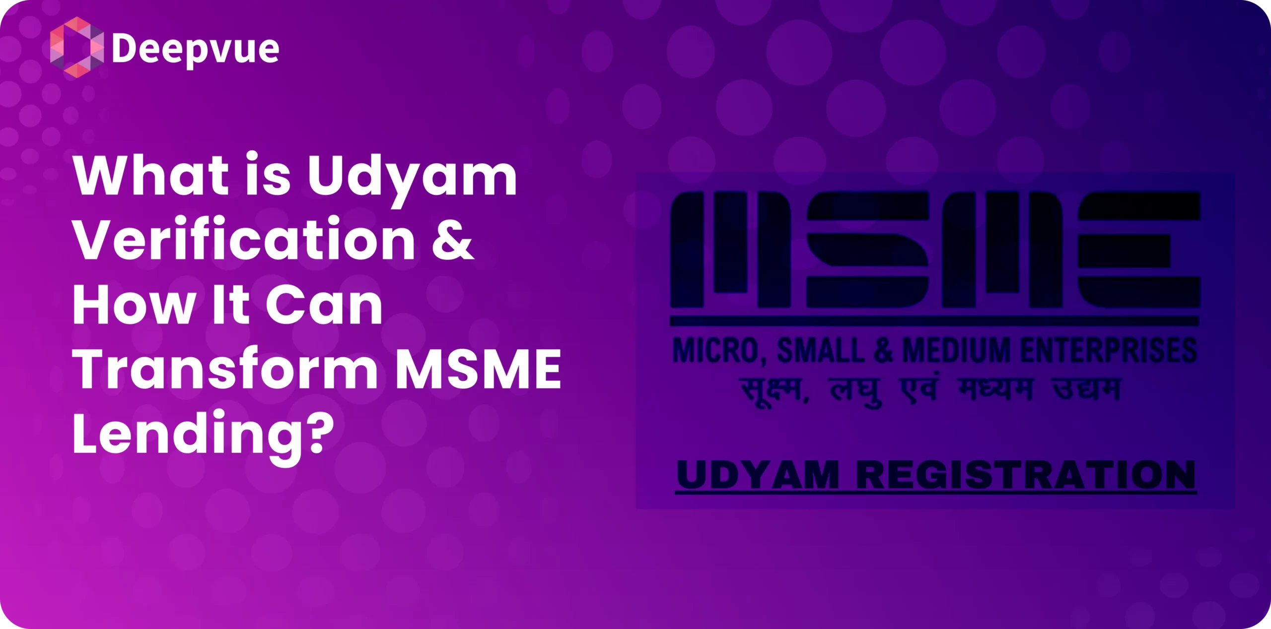 A purple graphic displays the text: "What is Udyam Verification & How It Can Transform MSME Lending?" featuring the MSME logo and "Udyam Registration.