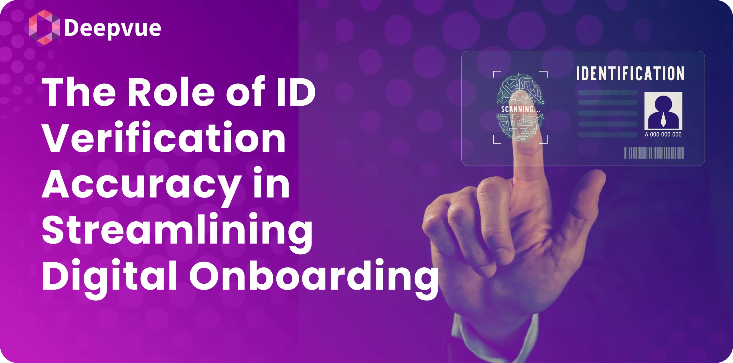 A person engages with a virtual fingerprint scanner. Text reads: "Enhancing Accuracy in ID Verification: Streamlining Digital Onboarding.